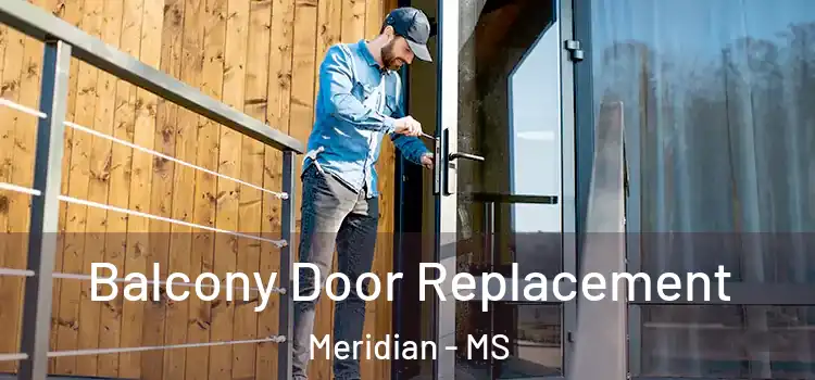  Balcony Door Replacement Meridian - MS
